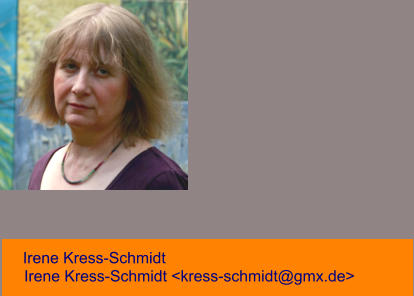 Irene Kress-Schmidt Irene Kress-Schmidt <kress-schmidt@gmx.de>